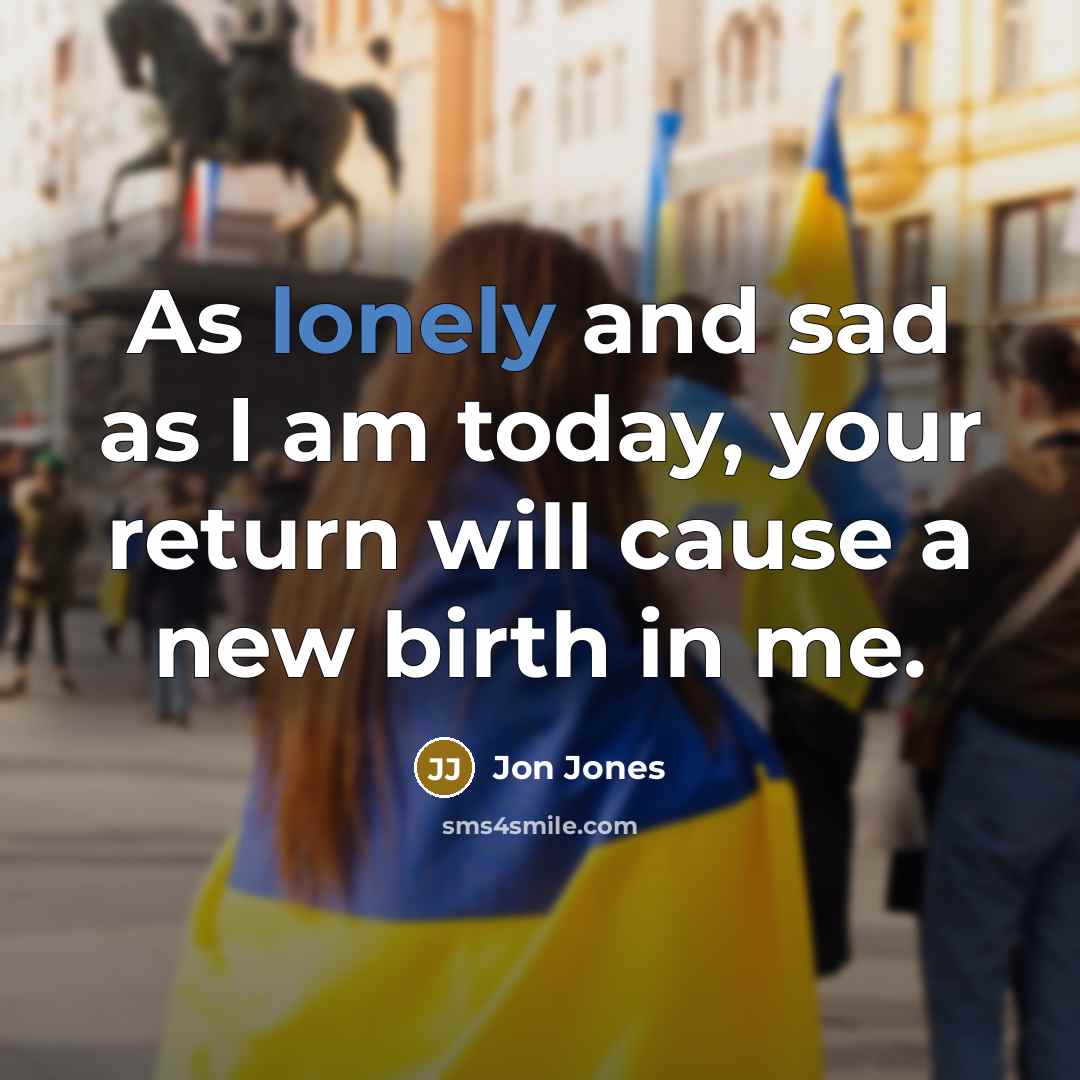 “As lonely and sad as I am today, your return…” quote by Jon Jones