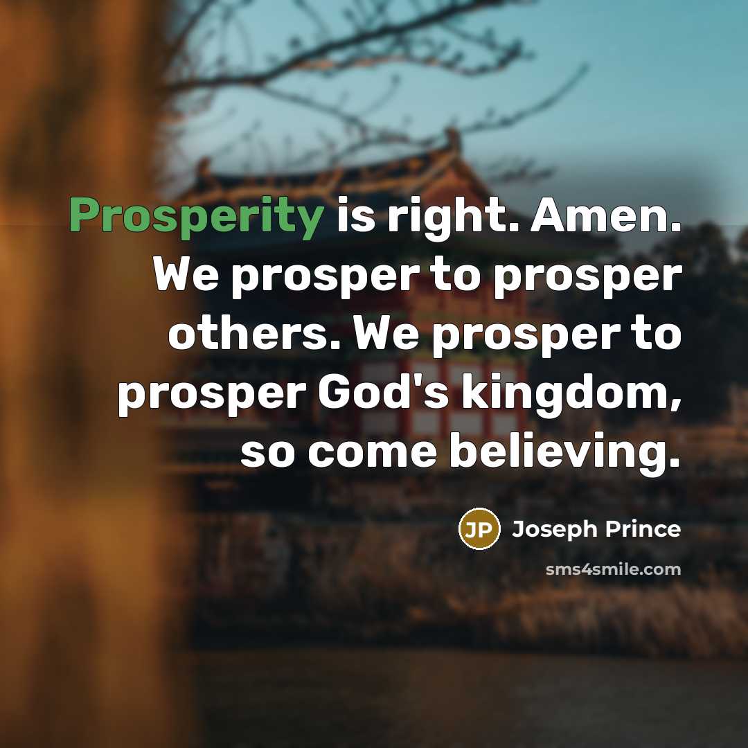 “Prosperity is right. Amen. We prosper to prosper others. We…” quote by Joseph Prince