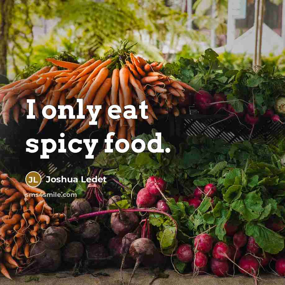 “I only eat spicy food.…” quote by Joshua Ledet