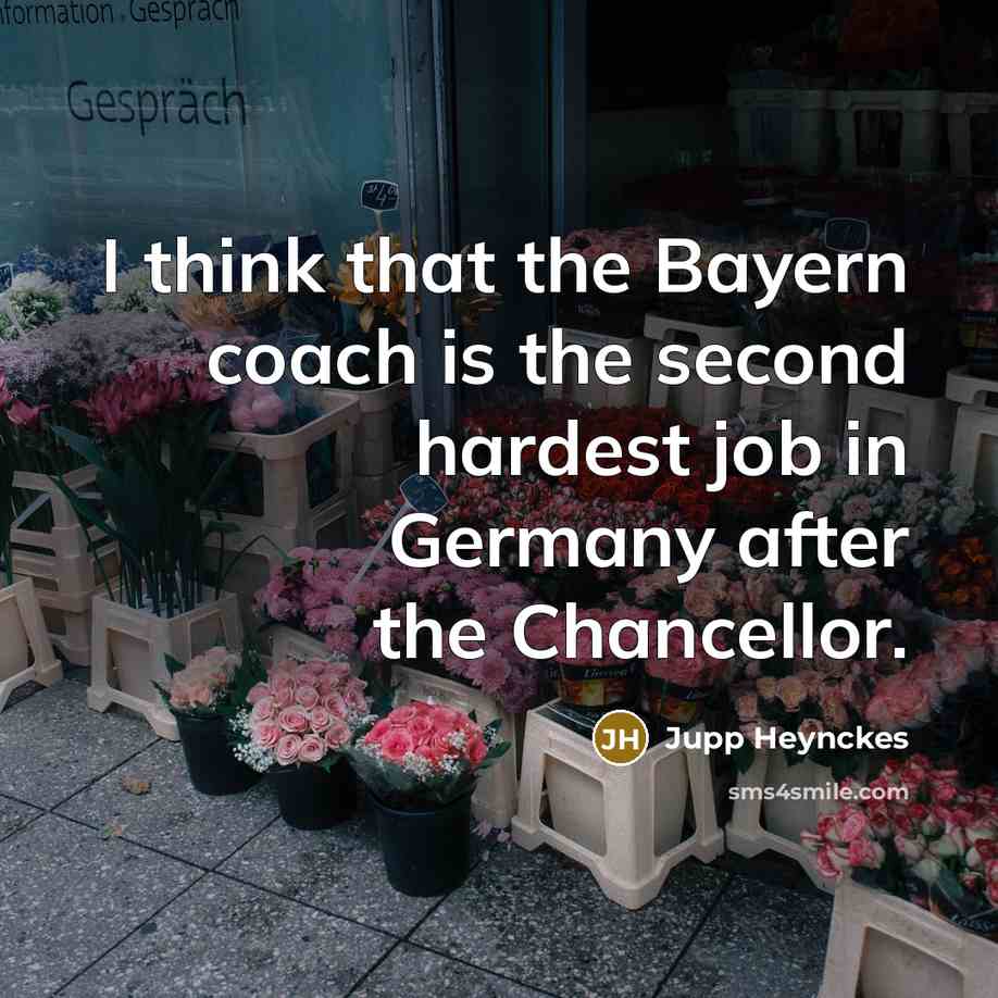 “I think that the Bayern coach is the second hardest…” quote by Jupp Heynckes