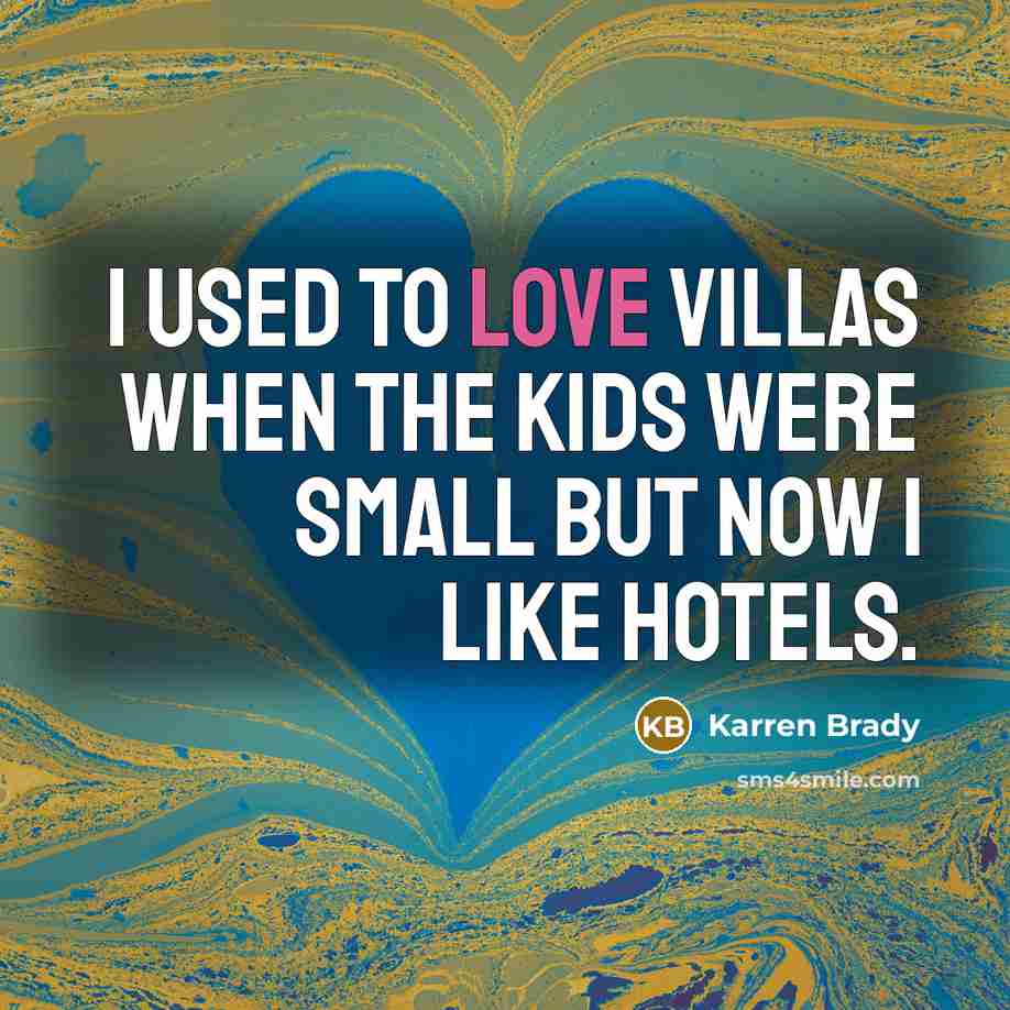 “I used to love villas when the kids were small…” quote by Karren Brady