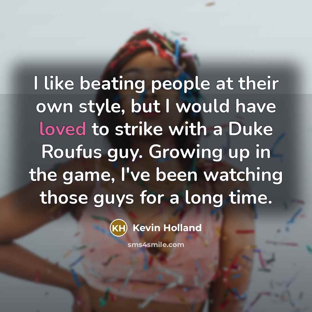 “I like beating people at their own style, but I…” quote by Kevin Holland