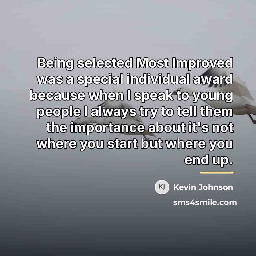 “Being selected Most Improved was a special individual award because…” quote by Kevin Johnson