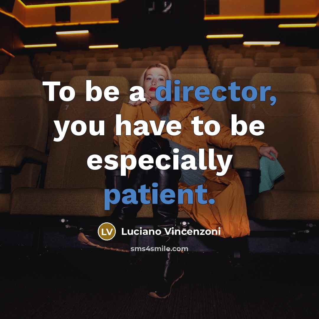 “To be a director, you have to be especially patient.…” quote by Luciano Vincenzoni