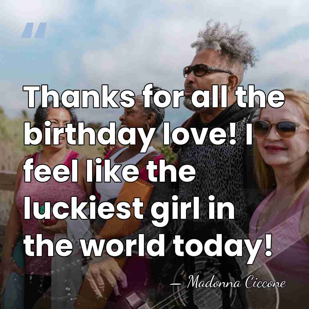Thanks for all the birthday love! I feel like the luckiest girl&hellip; - Madonna Ciccone