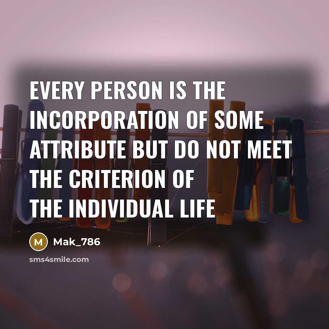 “Every person is the incorporation of some attribute but do…” quote by Mak_786