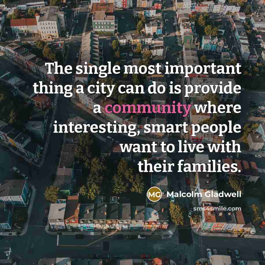 “The single most important thing a city can do is…” quote by Malcolm Gladwell