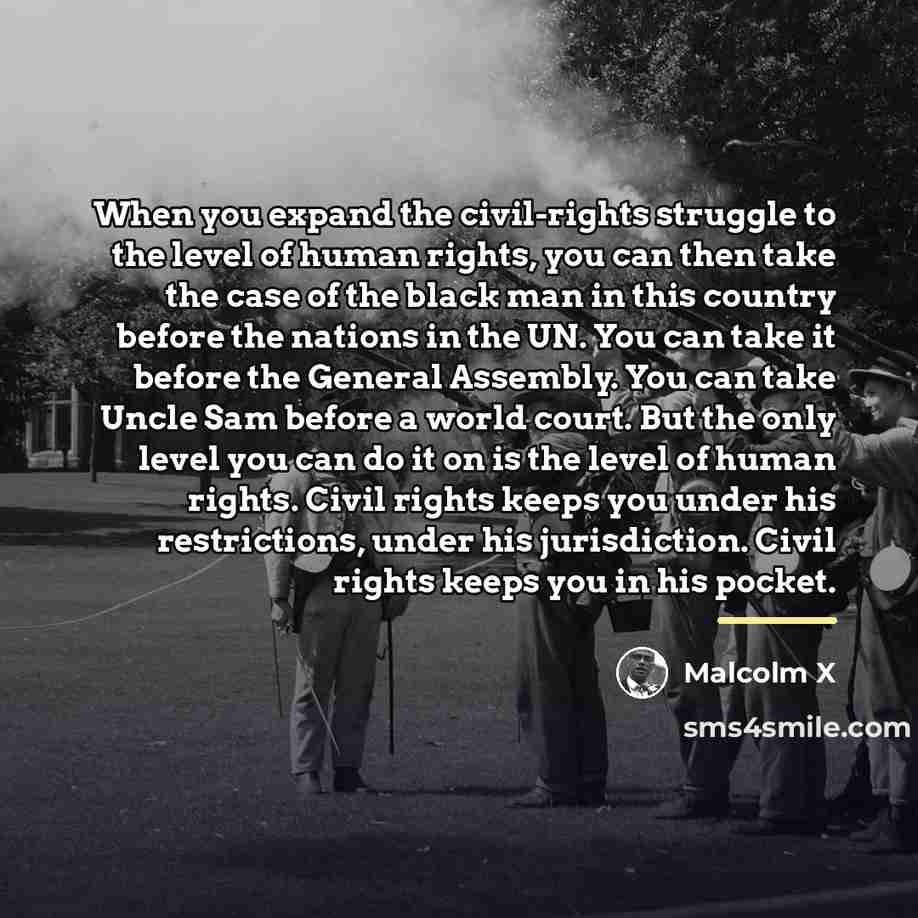 “When you expand the civil-rights struggle to the level of…” quote by Malcolm X
