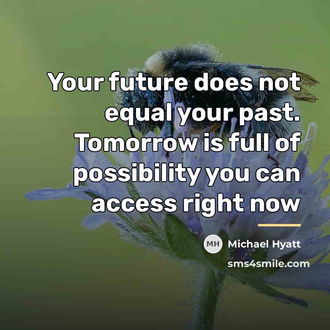 “Your future does not equal your past. Tomorrow is full…” quote by Michael Hyatt