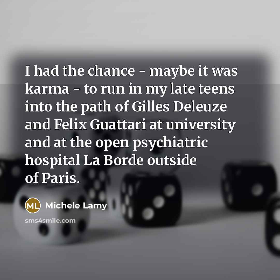 “I had the chance - maybe it was karma -…” quote by Michele Lamy