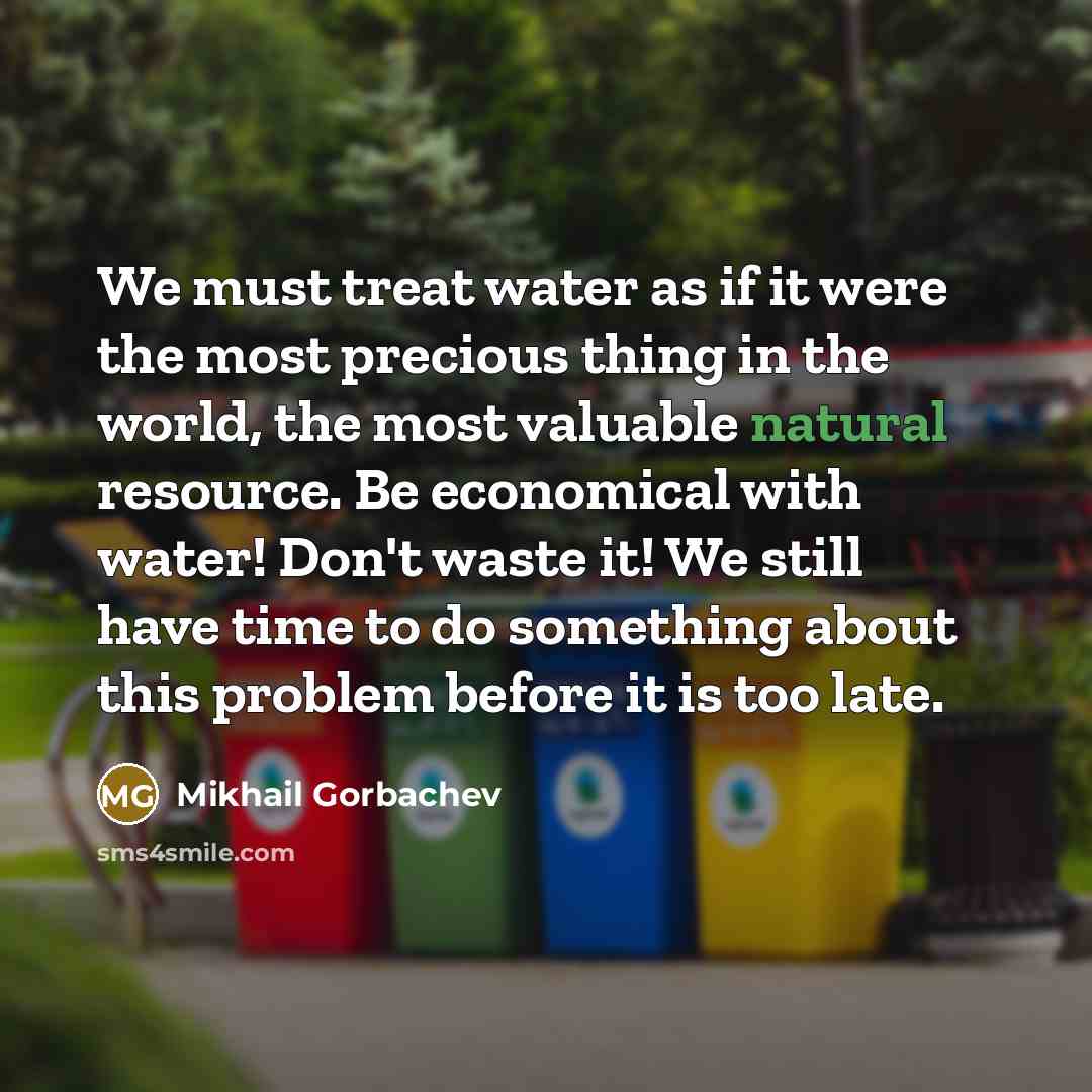 “We must treat water as if it were the most…” quote by Mikhail Gorbachev