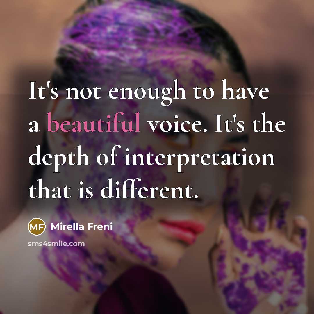 “It's not enough to have a beautiful voice. It's the…” quote by Mirella Freni