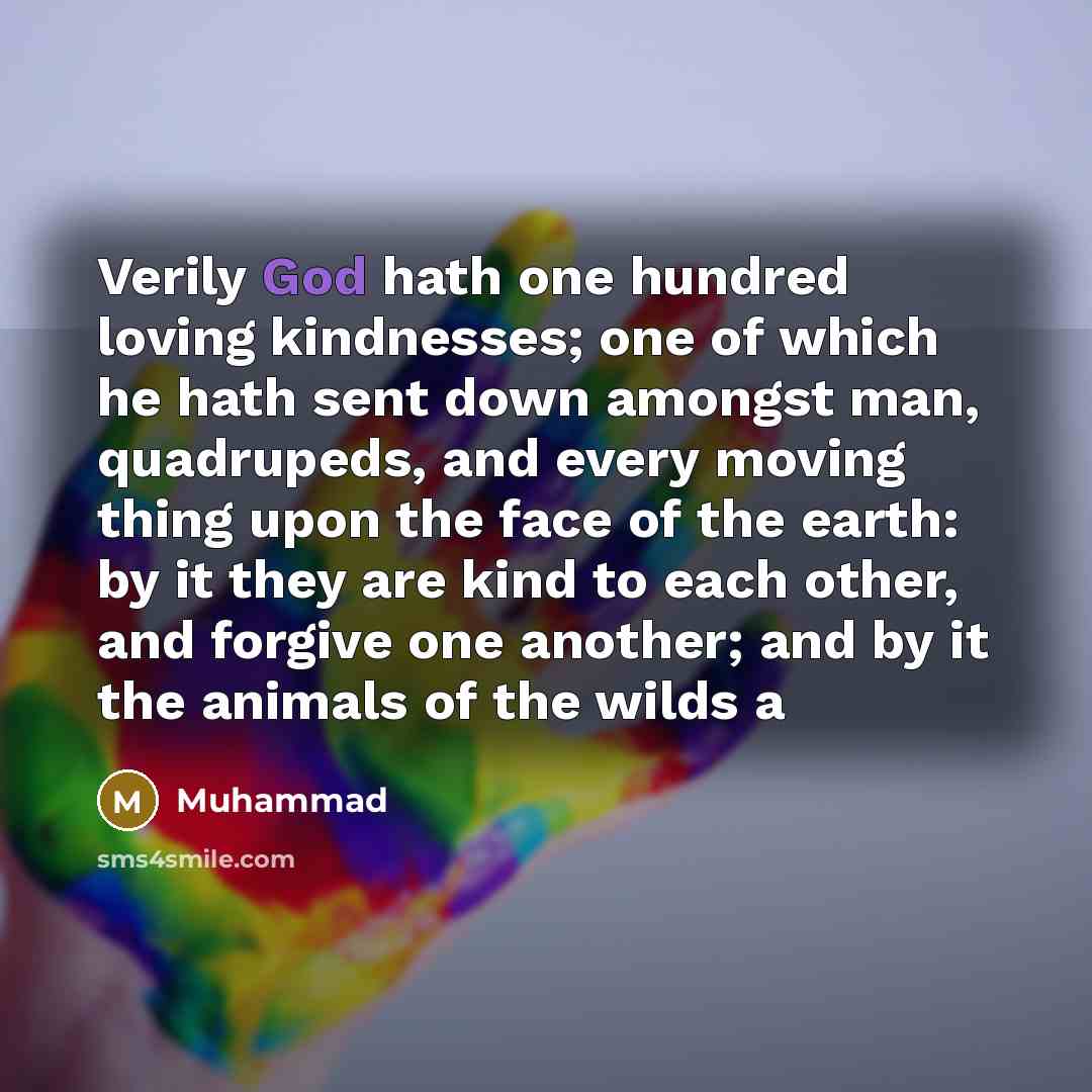 “Verily God hath one hundred loving kindnesses; one of which…” quote by Muhammad