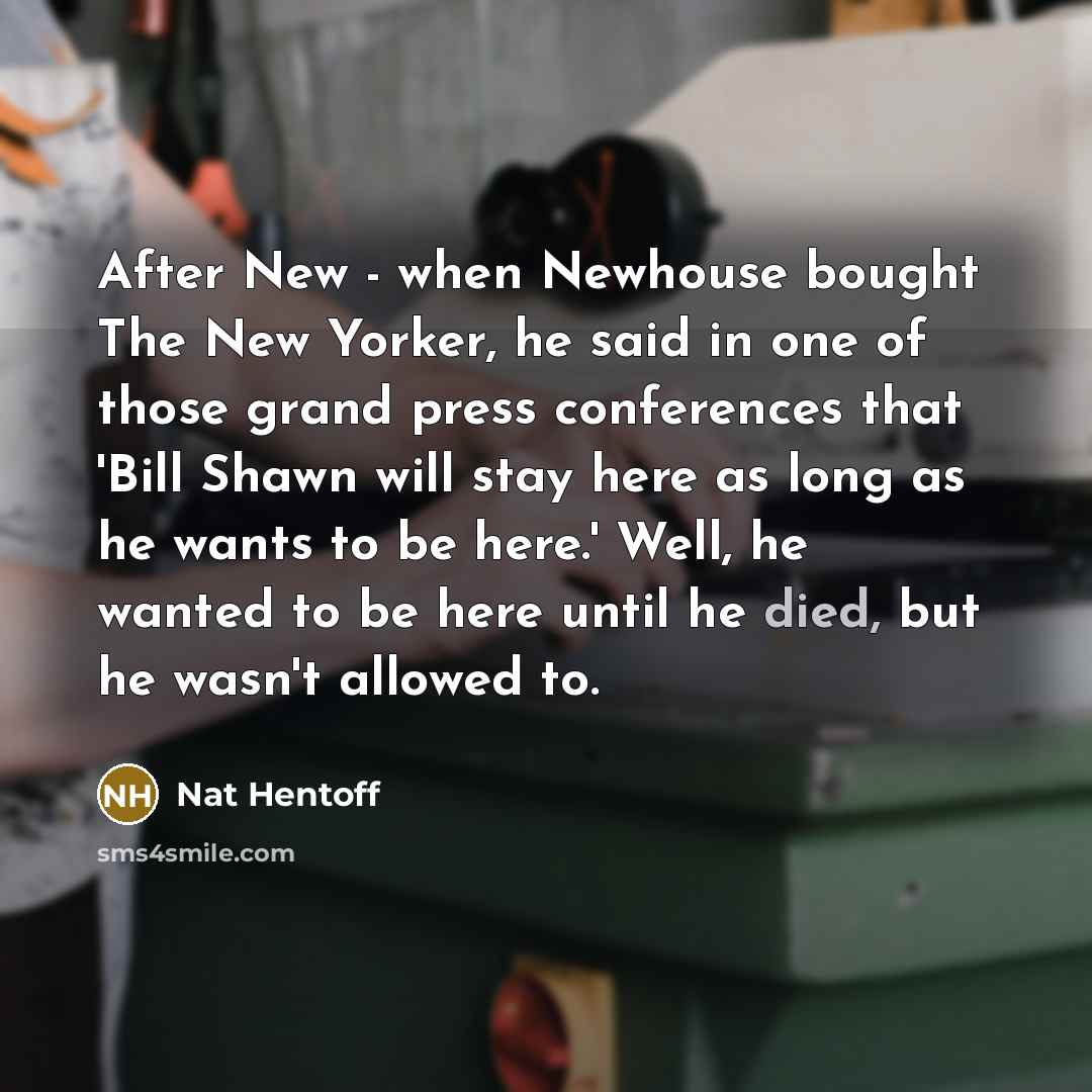 “After New - when Newhouse bought The New Yorker, he…” quote by Nat Hentoff