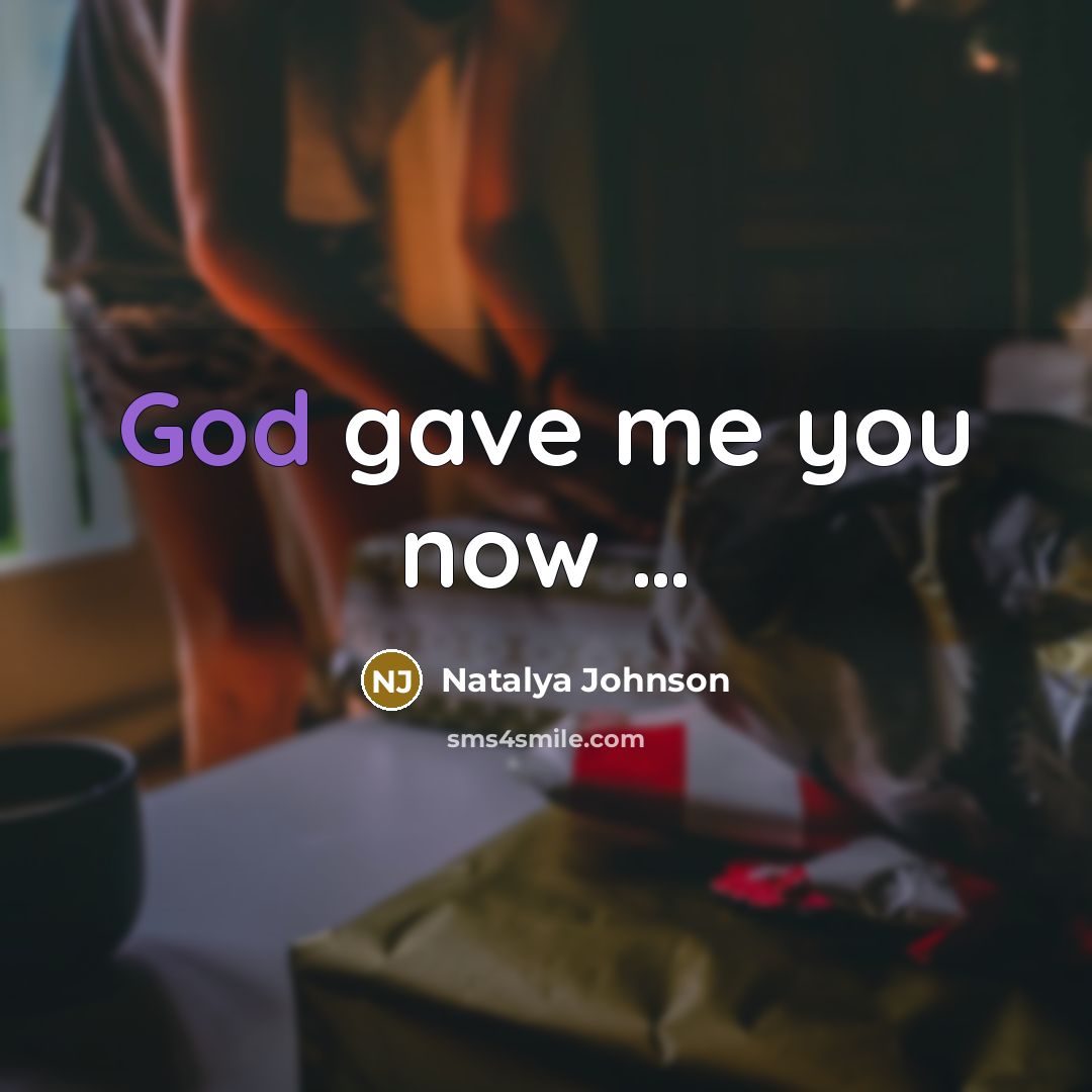 “God gave me you now …” quote by Natalya Johnson