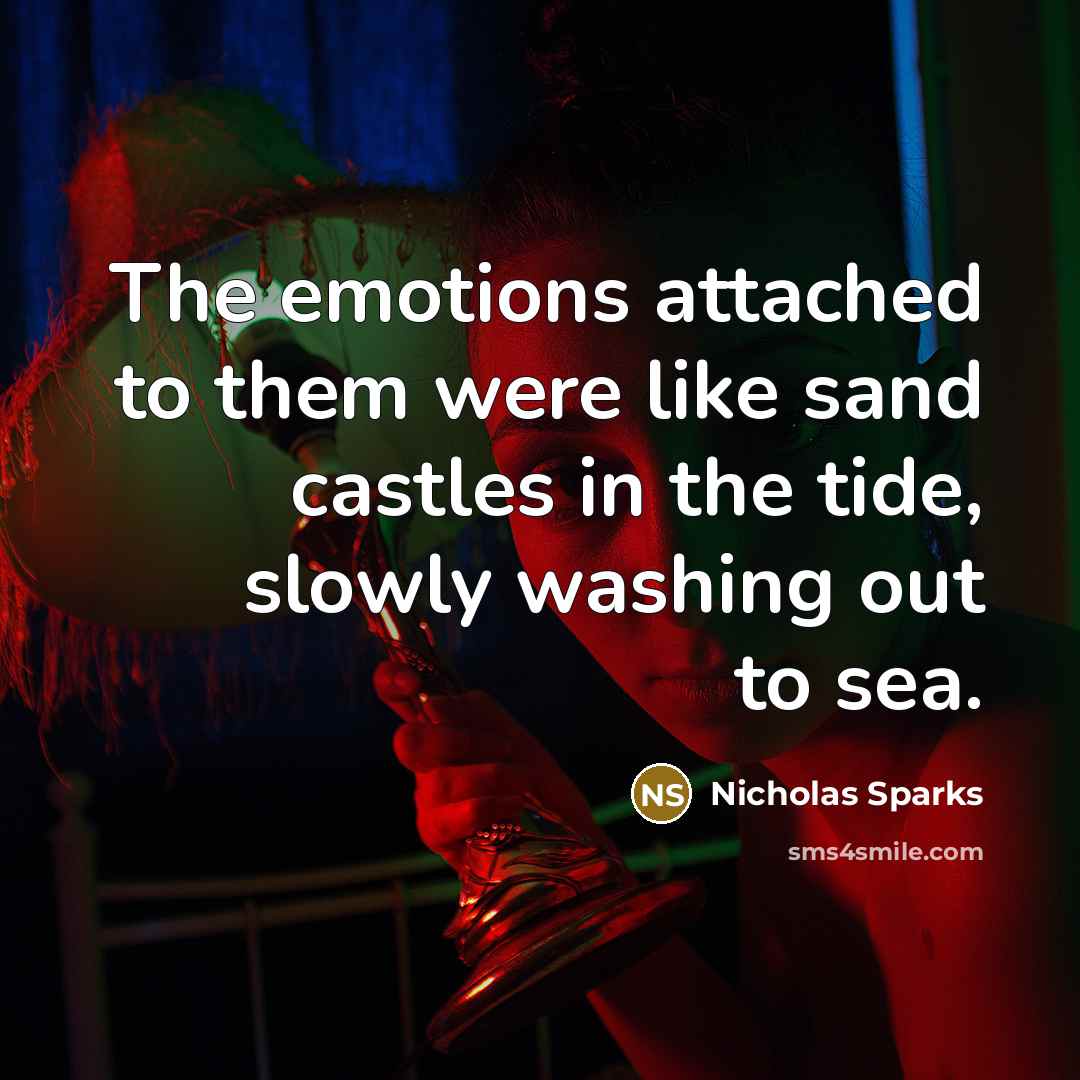“The emotions attached to them were like sand castles in…” quote by Nicholas Sparks