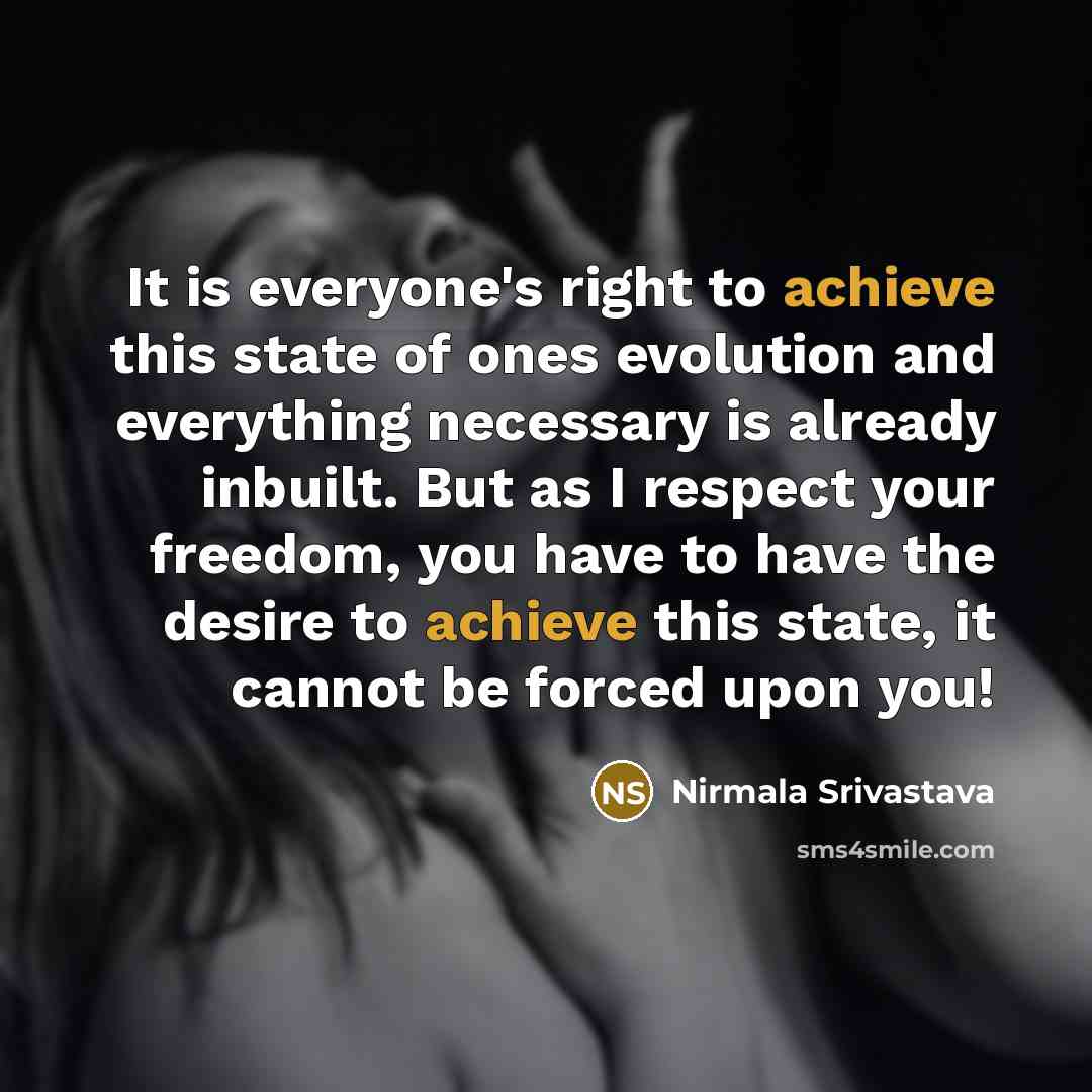 “It is everyone's right to achieve this state of ones…” quote by Nirmala Srivastava