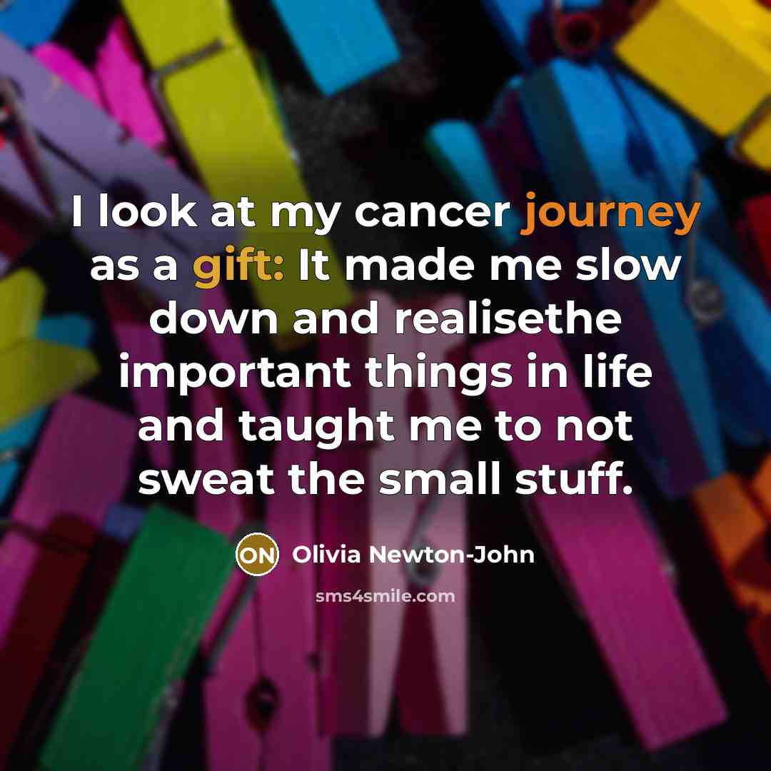 “I look at my cancer journey as a gift: It…” quote by Olivia Newton-John