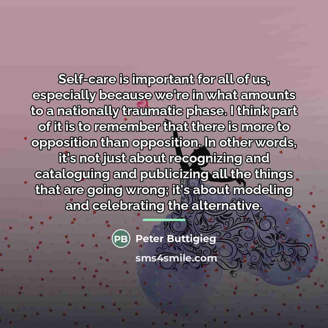 “Self-care is important for all of us, especially because we're…” quote by Peter Buttigieg