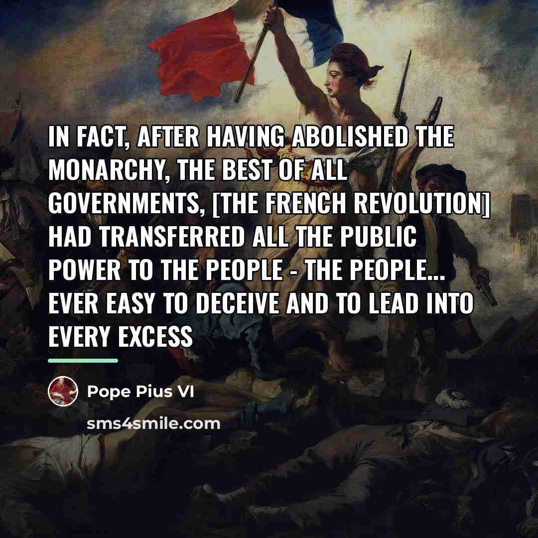 “In fact, after having abolished the monarchy, the best of…” quote by Pope Pius VI