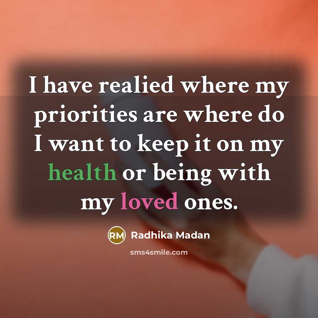 “I have realied where my priorities are where do I…” quote by Radhika Madan