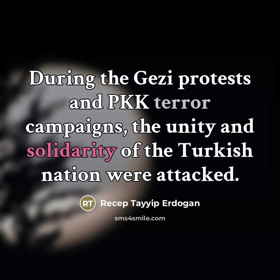 “During the Gezi protests and PKK terror campaigns, the unity…” quote by Recep Tayyip Erdogan