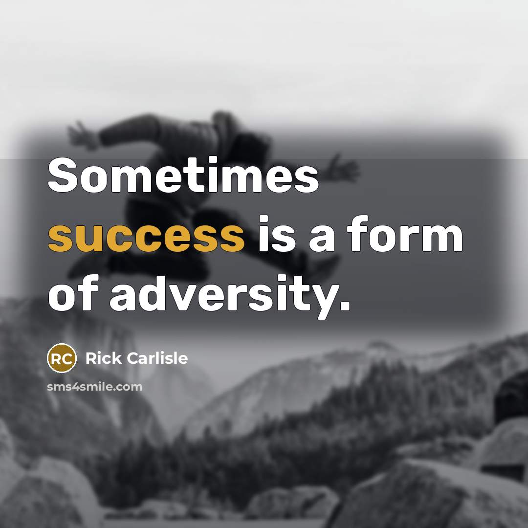 “Sometimes success is a form of adversity.…” quote by Rick Carlisle