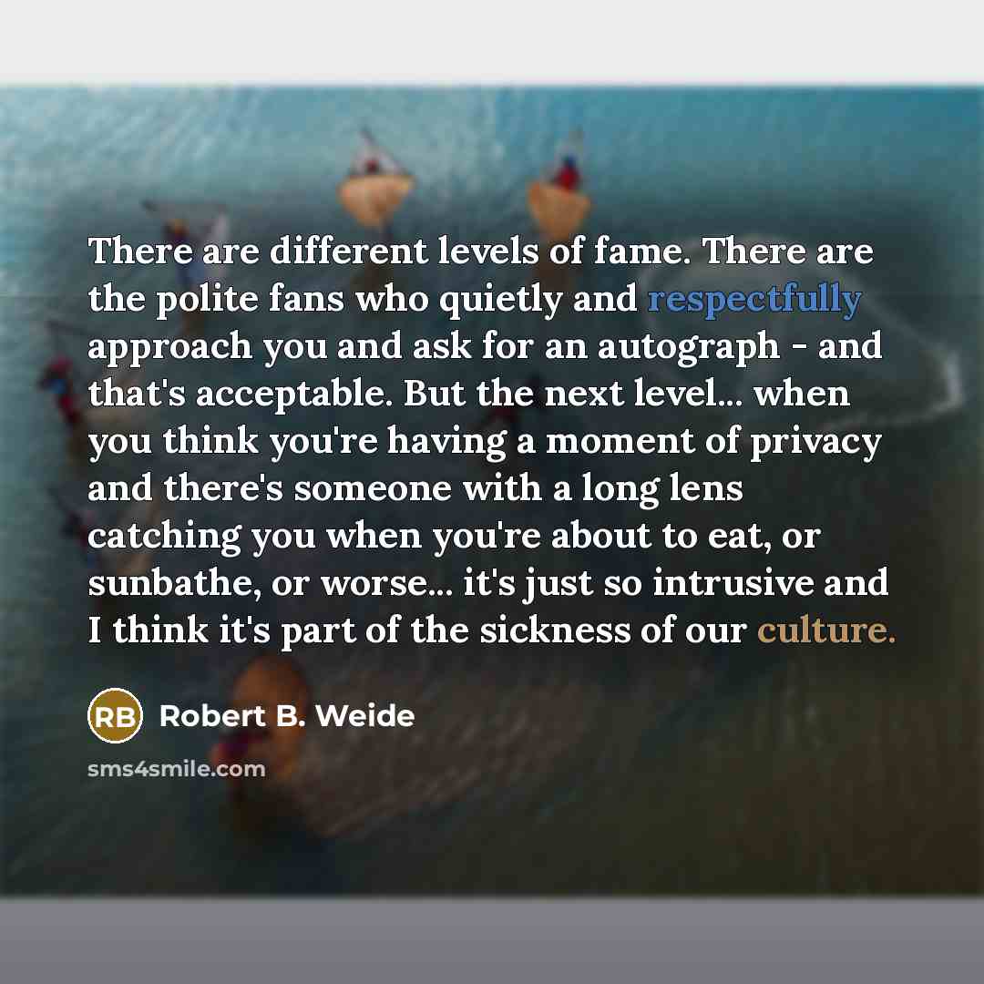 “There are different levels of fame. There are the polite…” quote by Robert B. Weide