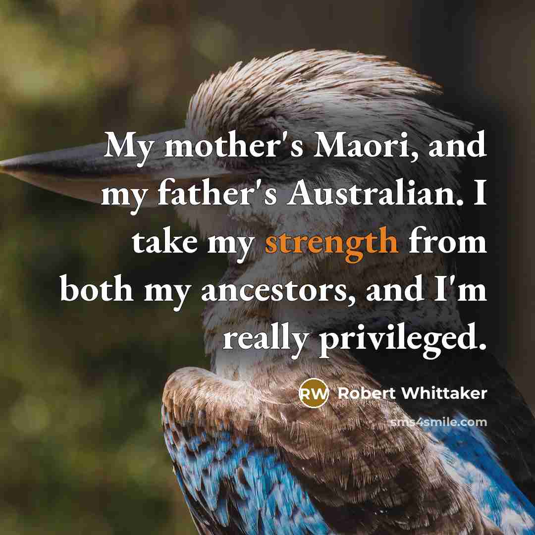 “My mother's Maori, and my father's Australian. I take my…” quote by Robert Whittaker