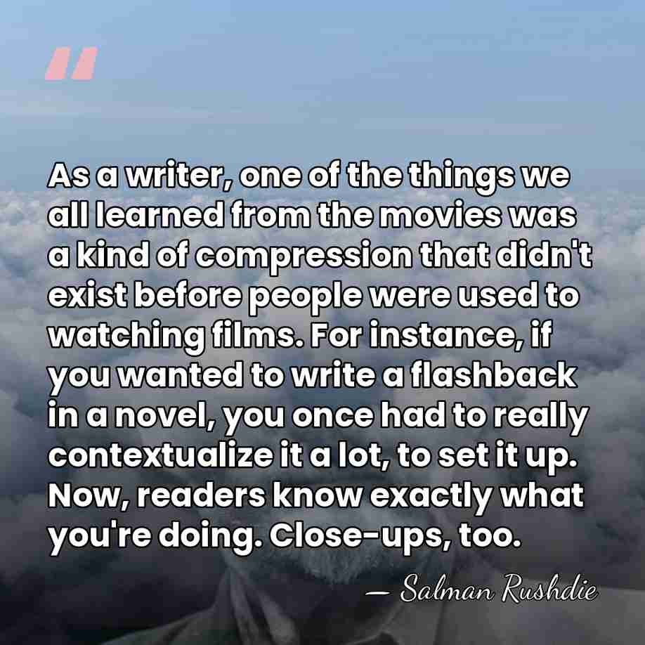 As a writer, one of the things we all learned from the&hellip; - Salman Rushdie