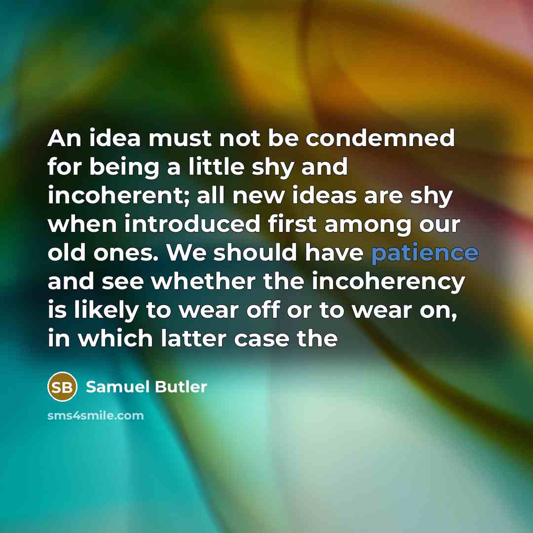 “An idea must not be condemned for being a little…” quote by Samuel Butler