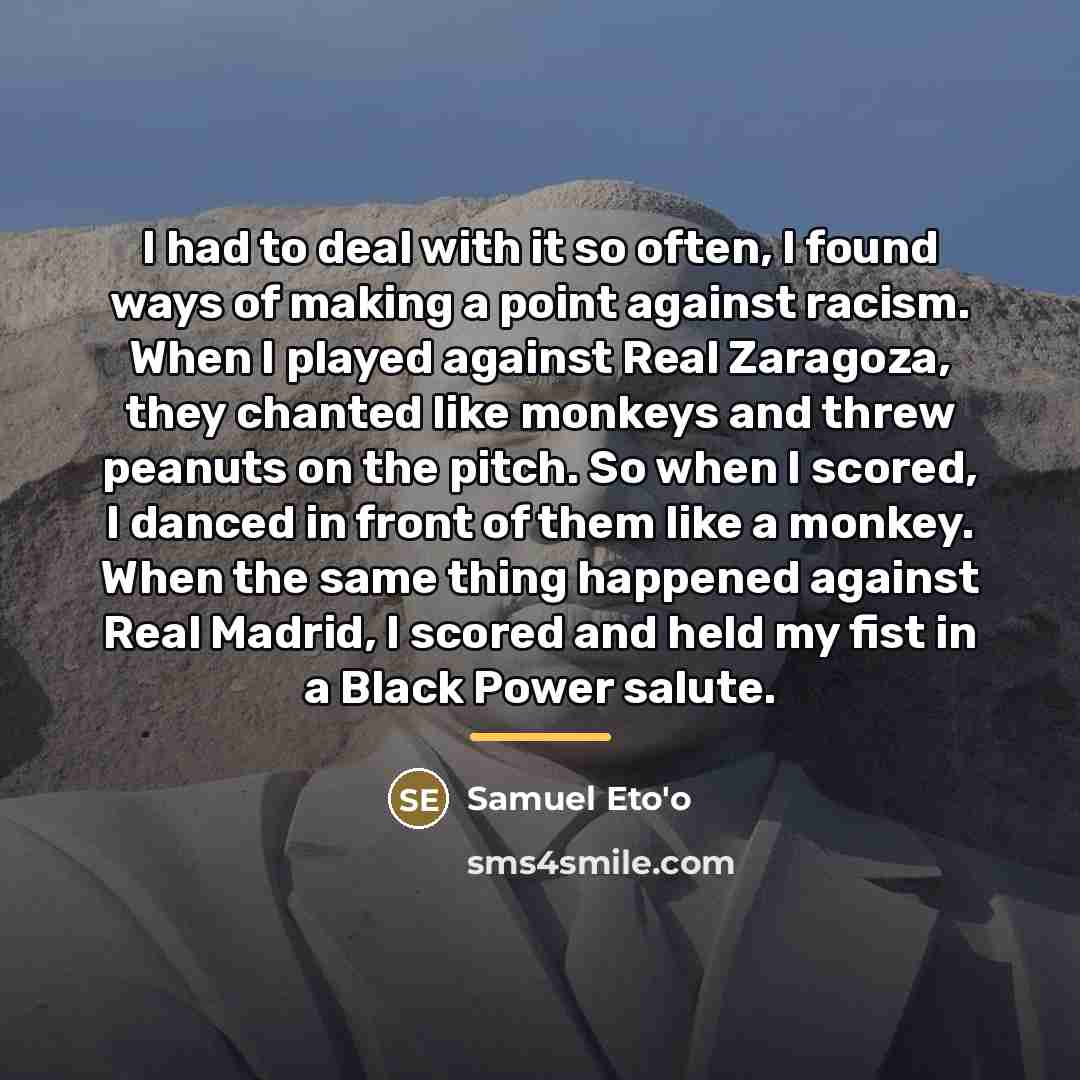 “I had to deal with it so often, I found…” quote by Samuel Eto'o