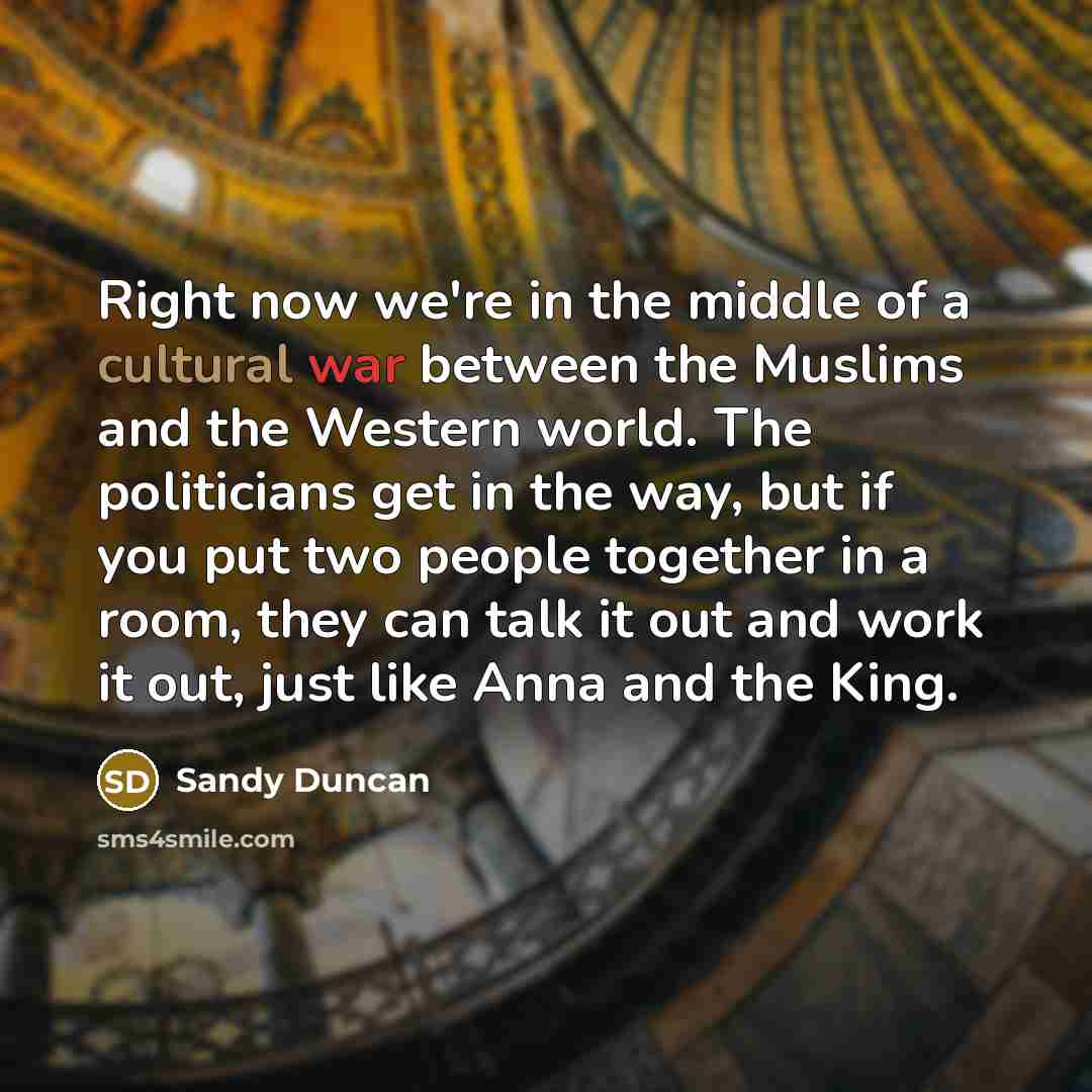 “Right now we're in the middle of a cultural war…” quote by Sandy Duncan