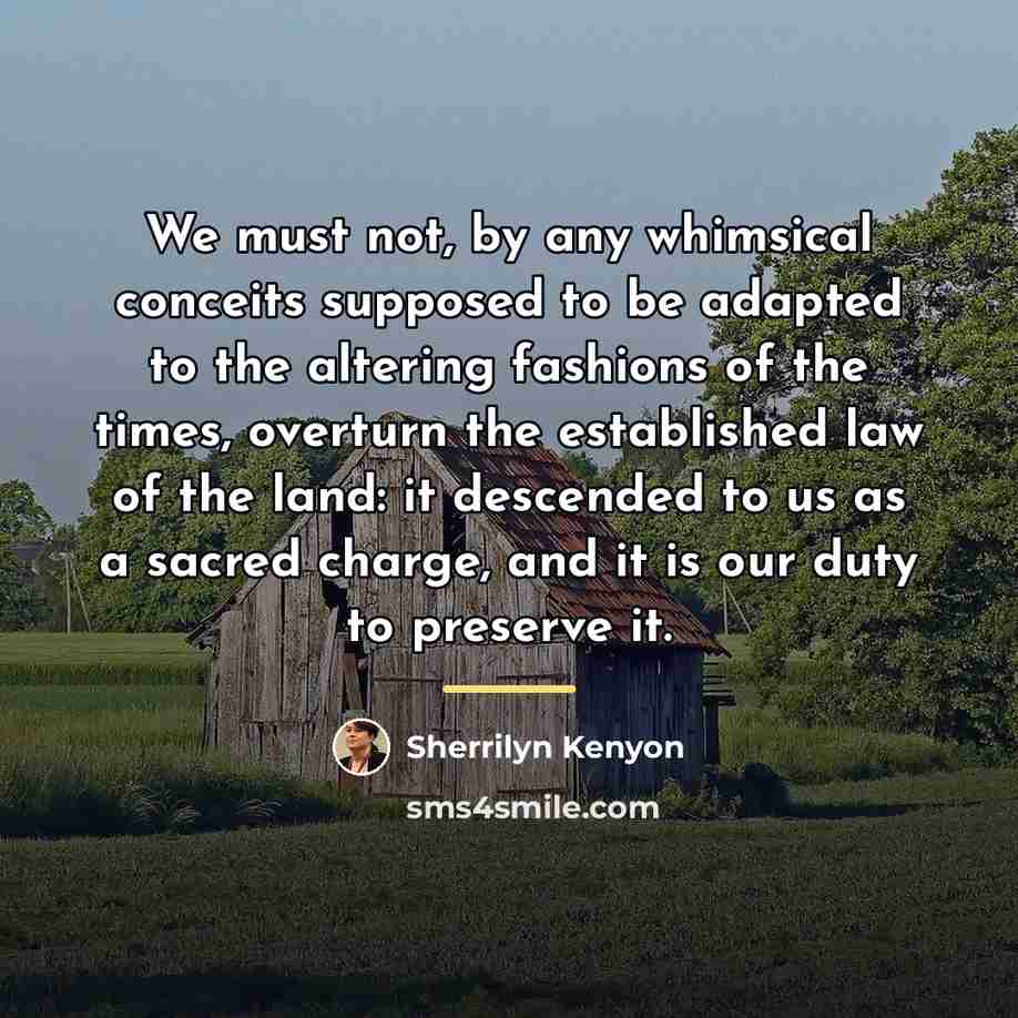 “We must not, by any whimsical conceits supposed to be…” quote by Sherrilyn Kenyon