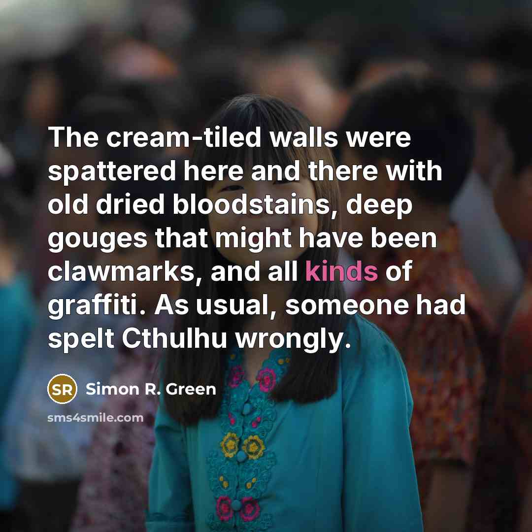 “The cream-tiled walls were spattered here and there with old…” quote by Simon R. Green