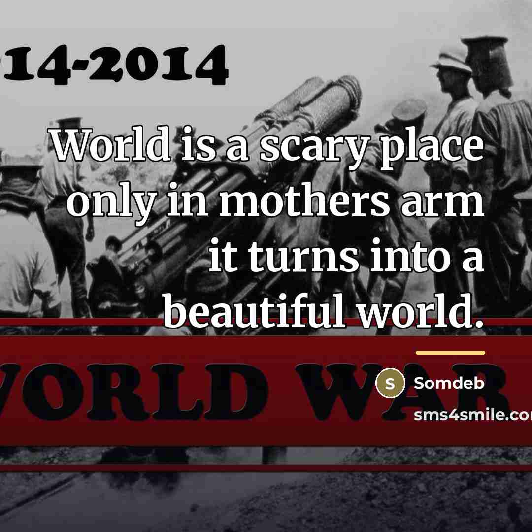 “World is a scary place only in mothers arm it…” quote by Somdeb