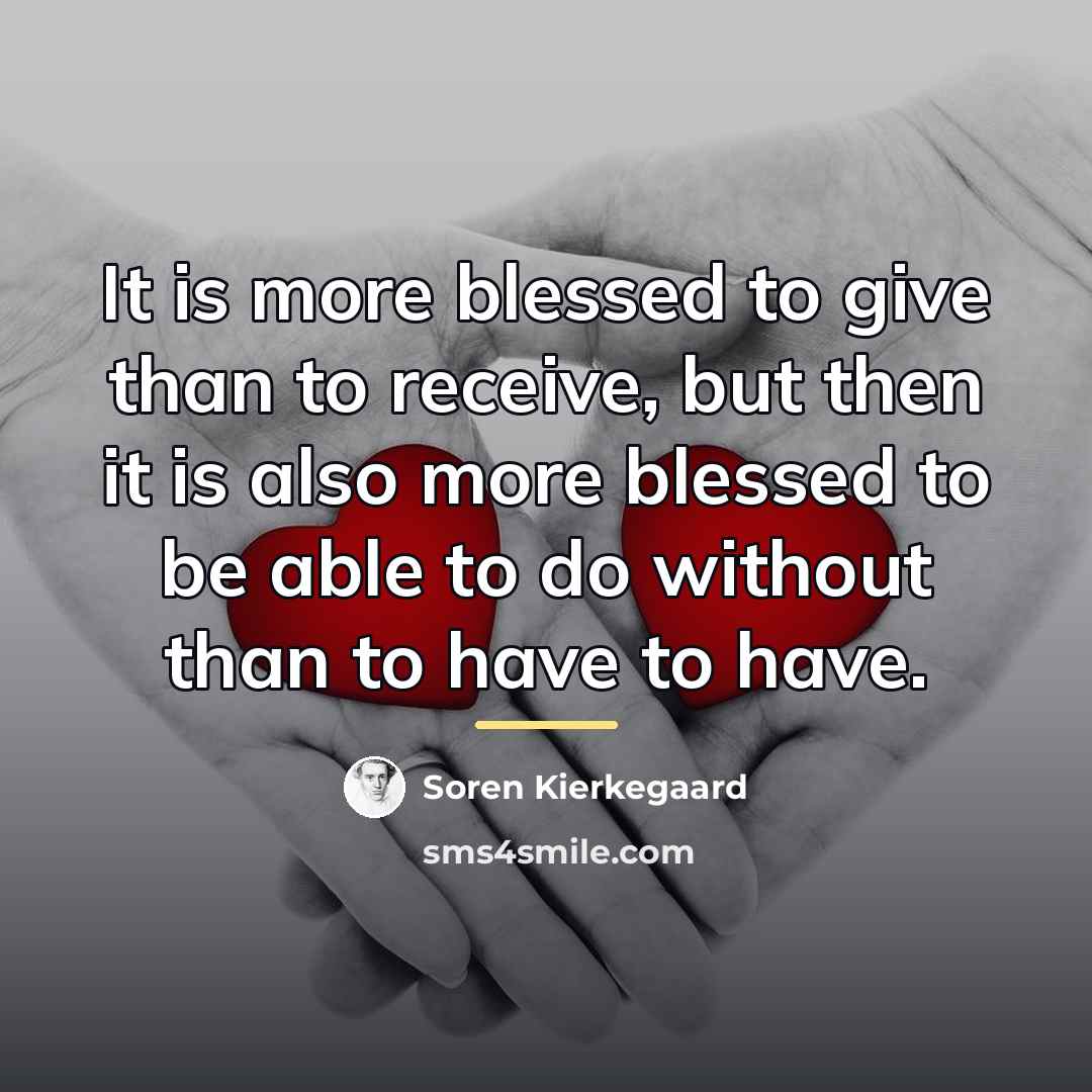 “It is more blessed to give than to receive, but…” quote by Soren Kierkegaard