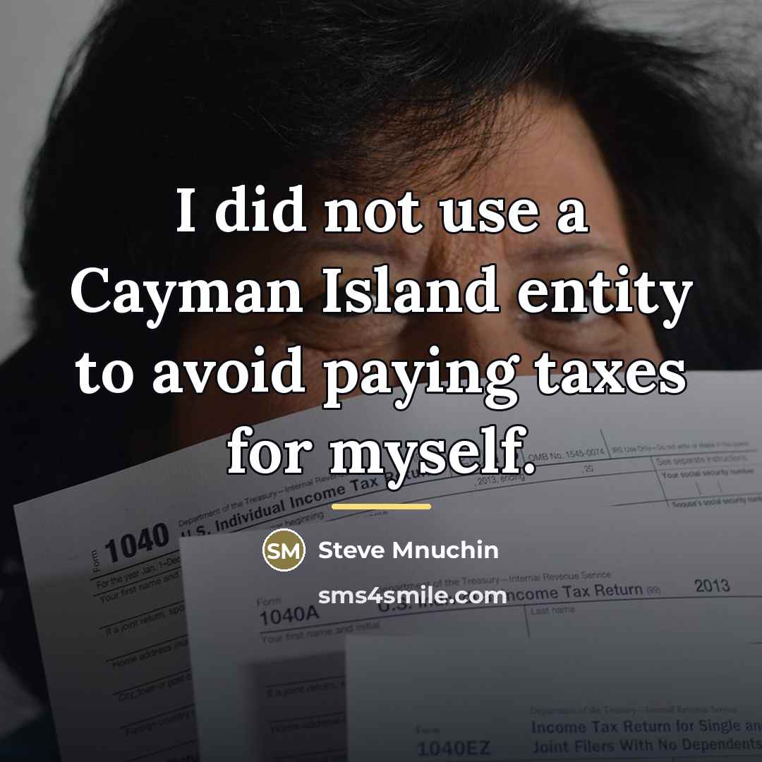 “I did not use a Cayman Island entity to avoid…” quote by Steve Mnuchin