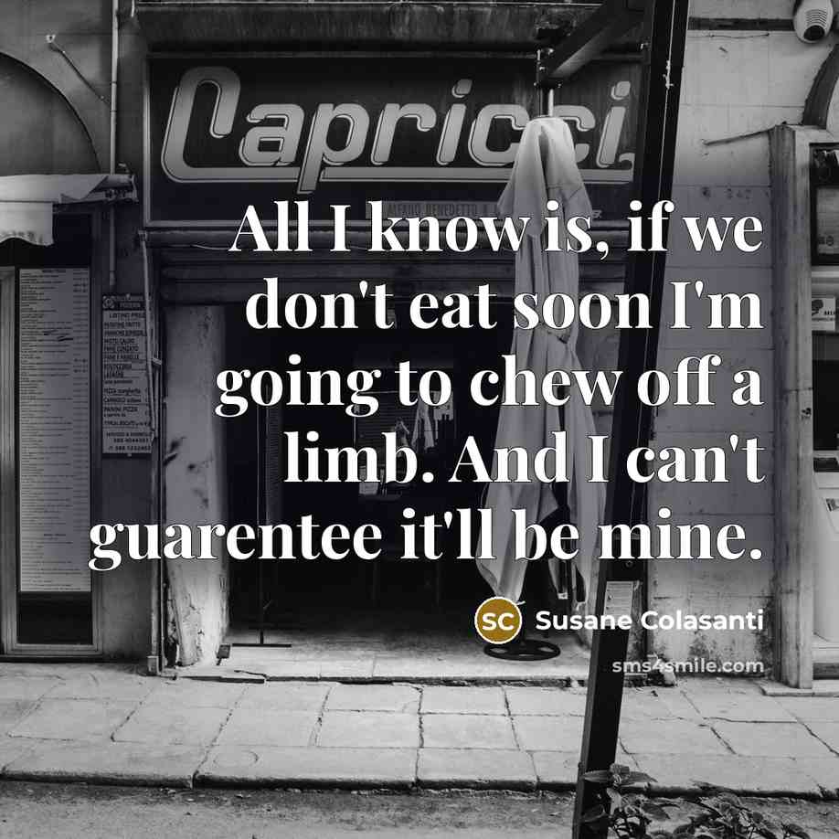 “All I know is, if we don't eat soon I'm…” quote by Susane Colasanti