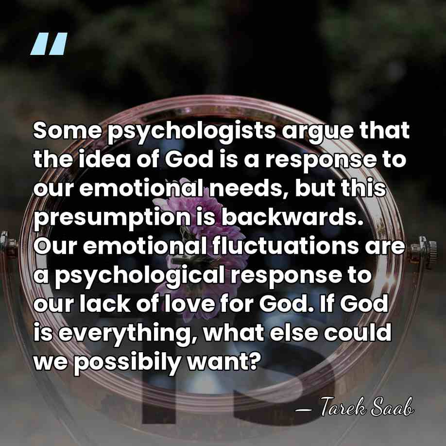 Some psychologists argue that the idea of God is a response to&hellip; - Tarek Saab