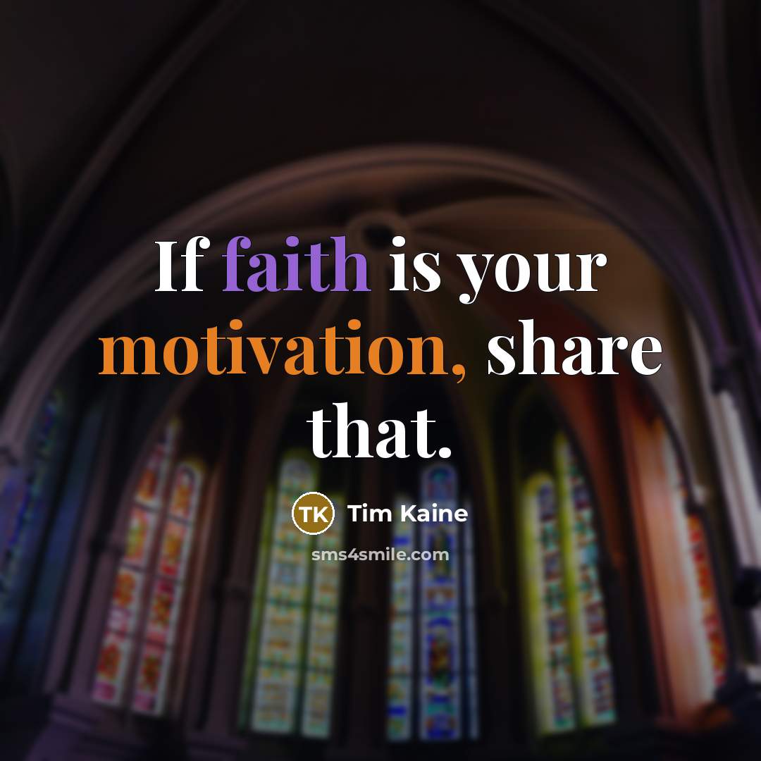 “If faith is your motivation, share that.…” quote by Tim Kaine