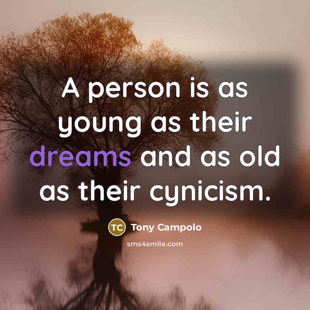 “A person is as young as their dreams and as…” quote by Tony Campolo