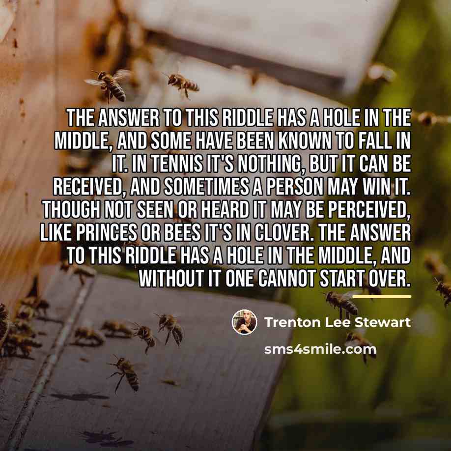 “The answer to this riddle has a hole in the…” quote by Trenton Lee Stewart