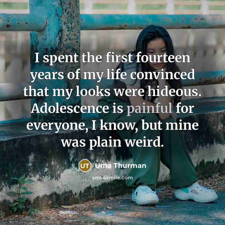 “I spent the first fourteen years of my life convinced…” quote by Uma Thurman