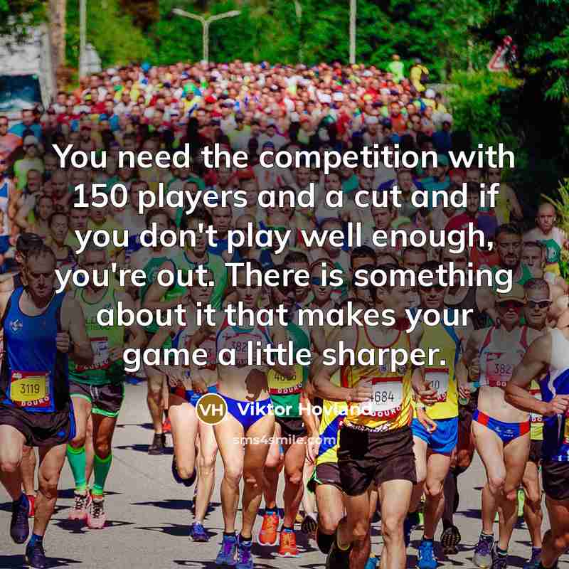 “You need the competition with 150 players and a cut…” quote by Viktor Hovland