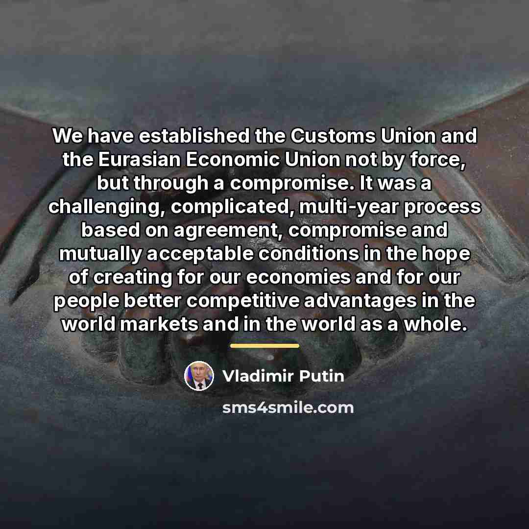 “We have established the Customs Union and the Eurasian Economic…” quote by Vladimir Putin