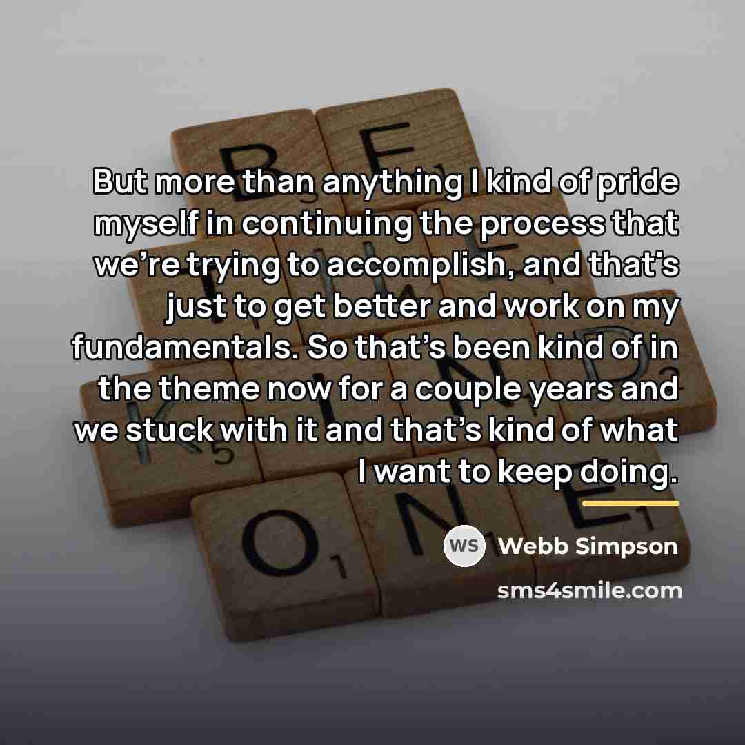 “But more than anything I kind of pride myself in…” quote by Webb Simpson