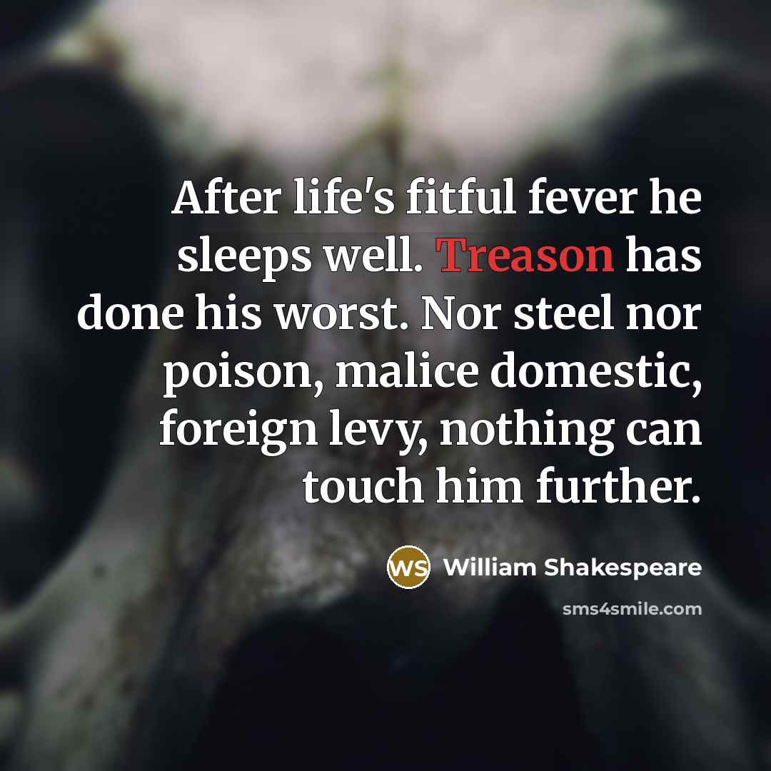 “After life's fitful fever he sleeps well. Treason has done…” quote by William Shakespeare