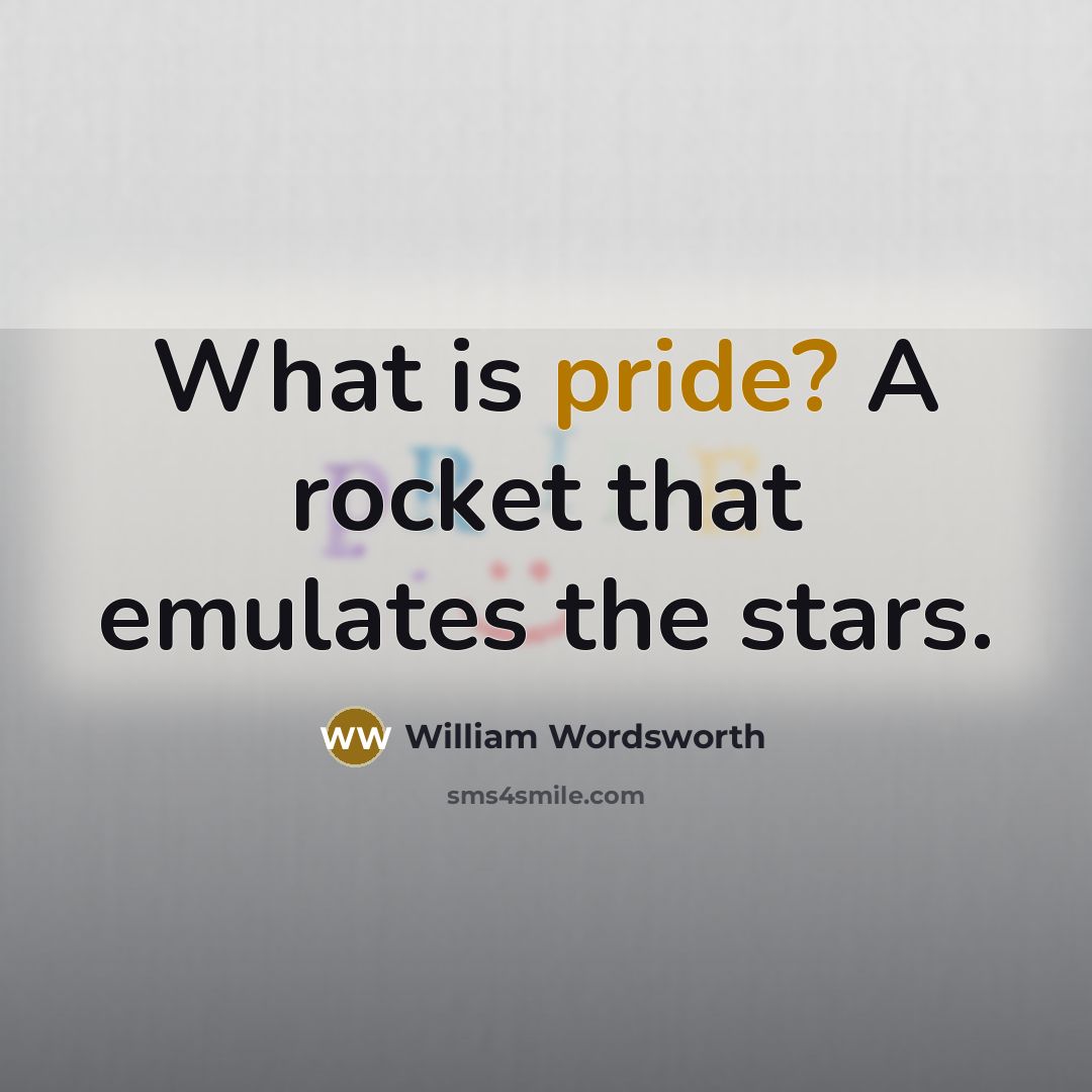 “What is pride? A rocket that emulates the stars.…” quote by William Wordsworth