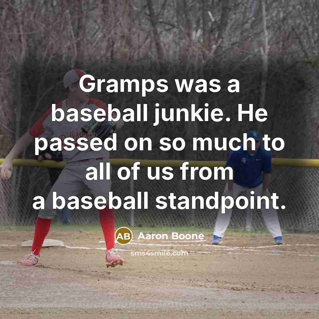 “Gramps was a baseball junkie. He passed on so much…” quote by Aaron Boone